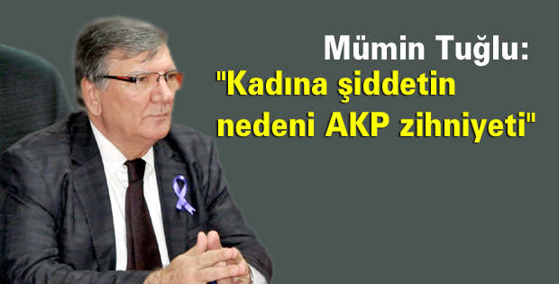 Kadına şiddetin nedeni AKP zihniyeti