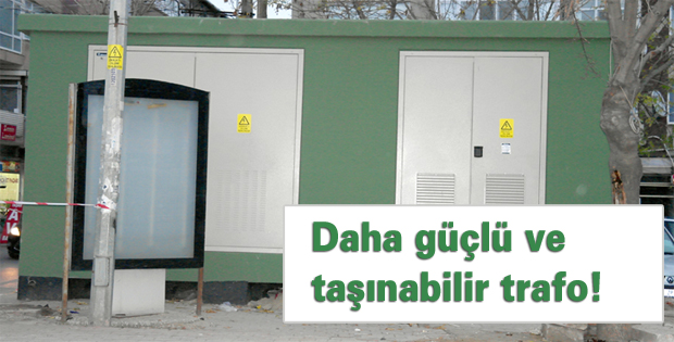 Daha güçlü ve taşınabilir trafo!