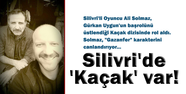 Silivri'de 'Kaçak' var!