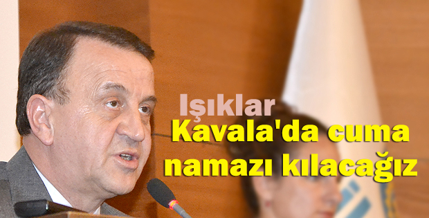 Kavala'da cuma namazı kılacağız