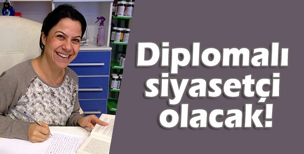 Diplomalı siyasetçi olacak!