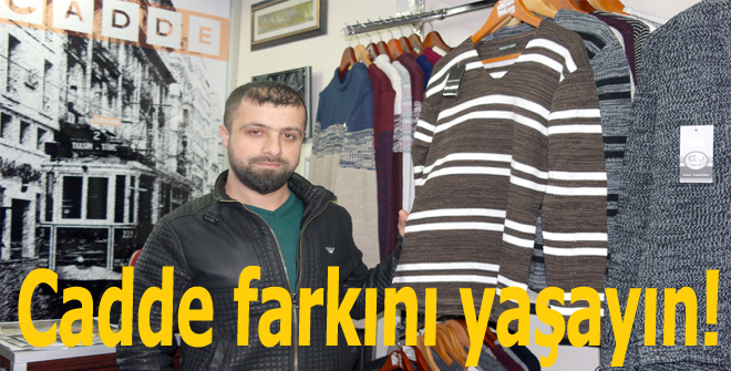 Cadde farkını yaşayın!