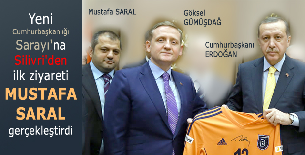 Silivri'den Cumhurbaşkanı'na ilk ziyaret Mustafa Saral'dan...