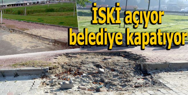 İSKİ açıyor belediye kapatıyor