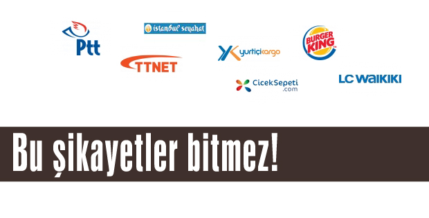 Bu şikayetler bitmez!
