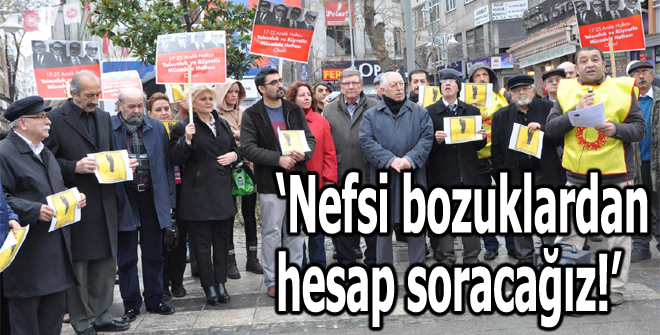 Nefsi bozuklardan hesap soracağız!