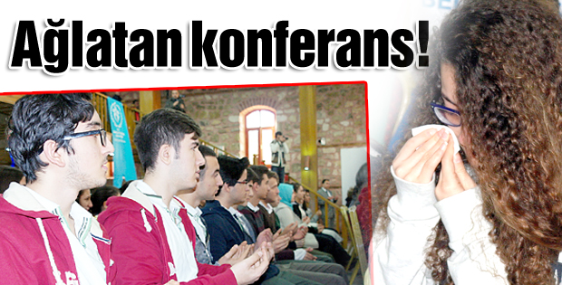 Ağlatan konferans!