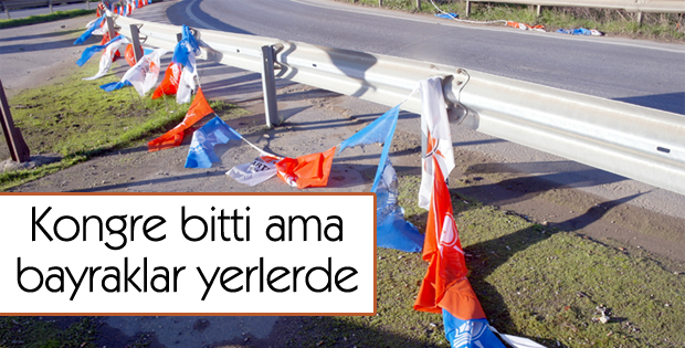 Kongre bitti ama bayraklar yerlerde