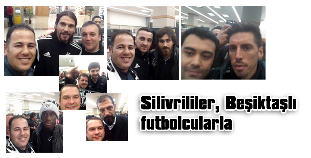 Silivrililer, Beşiktaşlı futbolcularla
