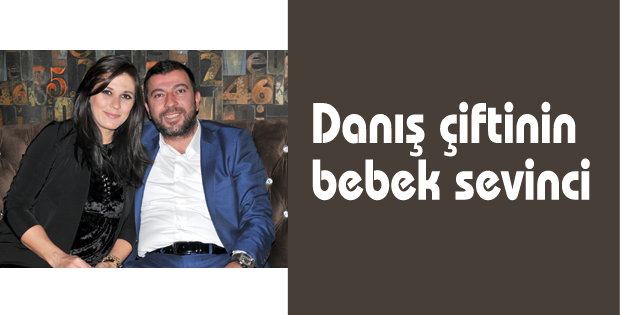Danış çiftinin bebek sevinci