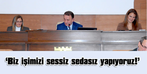 Biz işimizi sessiz sedasız yapıyoruz!