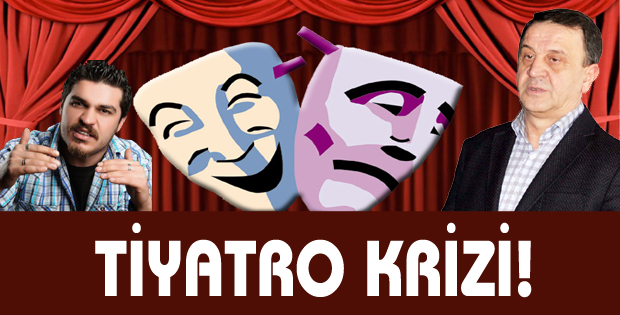 TİYATRO KRİZİ!