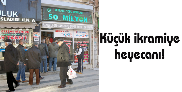 Küçük ikramiye heyecanı!
