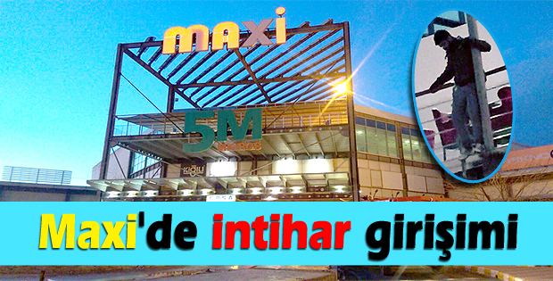 Maxi'de intihar girişimi