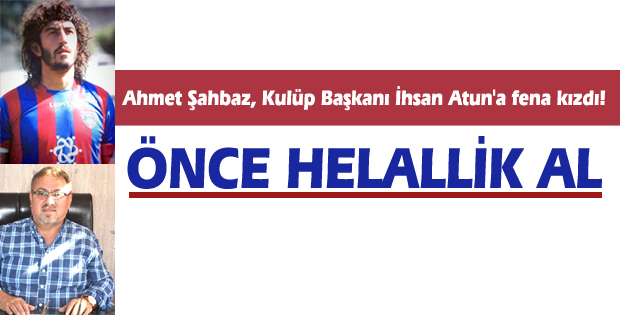 'Önce helallik al!'