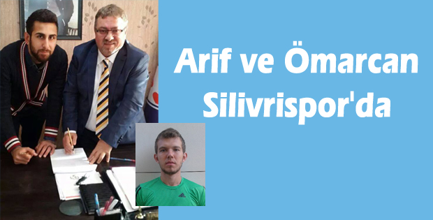 Arif ve Ömarcan Silivrispor'da