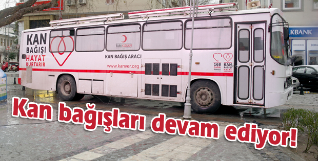 Kan bağışları devam ediyor