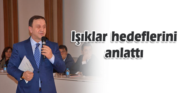 Işıklar hedeflerini anlattı