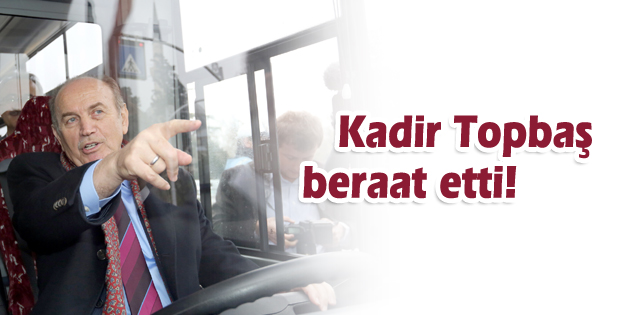 Kadir Topbaş beraat etti!
