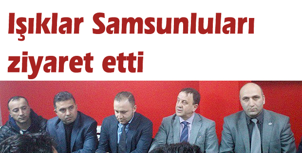 Işıklar Samsunluları ziyaret etti