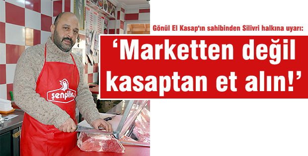 Marketten değil kasaptan et alın!