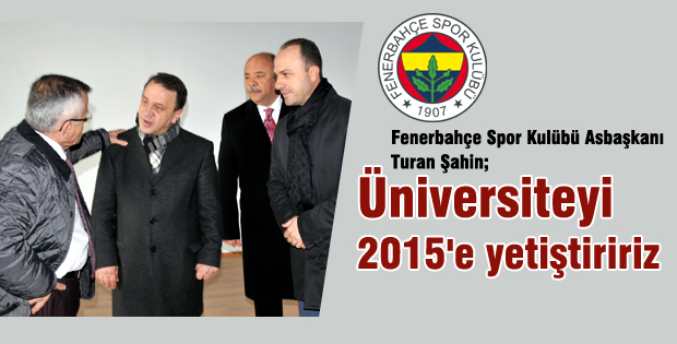 Üniversiteyi 2015'e yetiştiririz