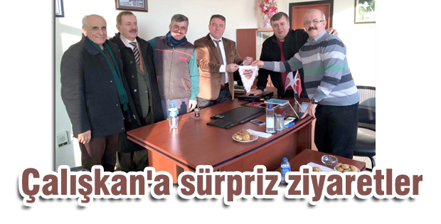 Çalışkan'a sürpriz ziyaretler