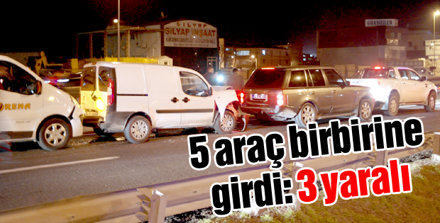 5 araç birbirine girdi: 3 yaralı