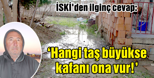 Hangi taş büyükse kafanı ona vur!