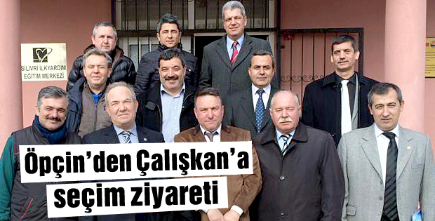 Öpçinden Çalışkana seçim ziyareti