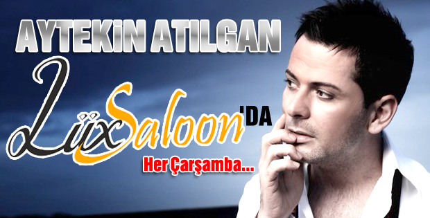 Aytekin Atılgan LüxSaloon'da