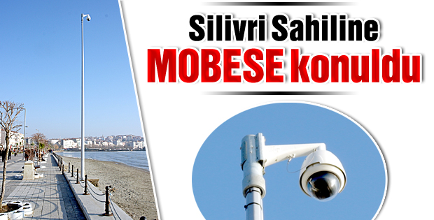 Silivri Sahiline MOBESE konuldu