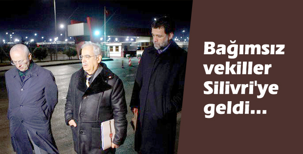 Bağımsız vekiller Silivri'ye geldi