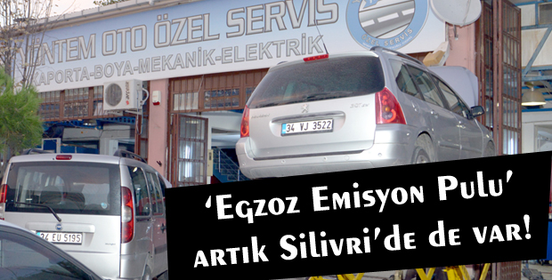 Egzoz Emisyon Pulu artık Silivride de var!