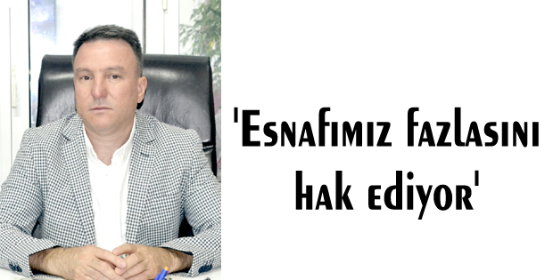 'Esnafımız fazlasını hak ediyor'