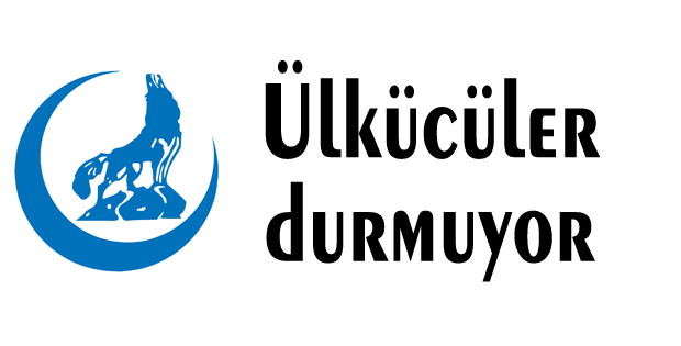 Ülkücüler durmuyor