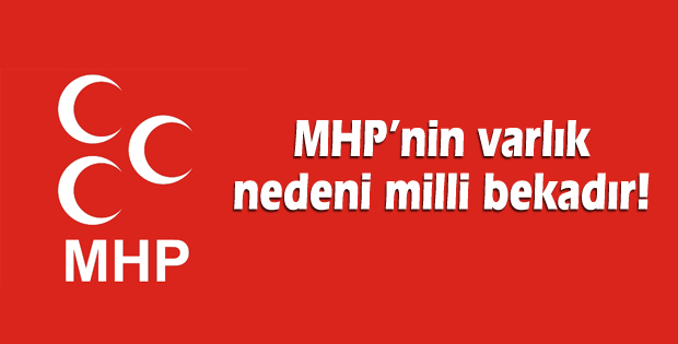 MHPnin varlık nedeni milli bekadır!