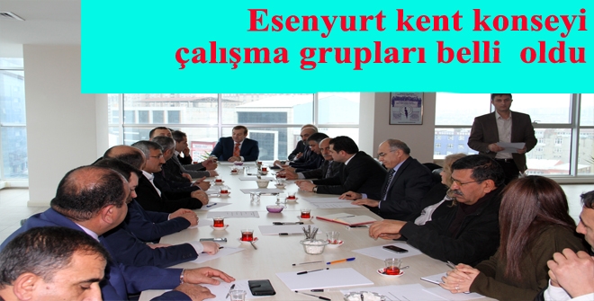 Esenyurt Kent Konseyi Çalışma Grupları belli oldu