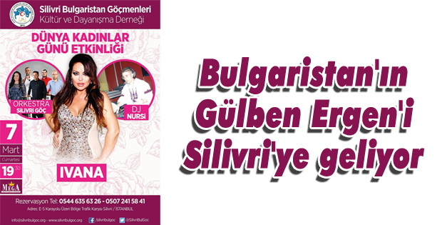 Bulgaristan'ın Gülben Ergen'i Silivri'ye geliyor