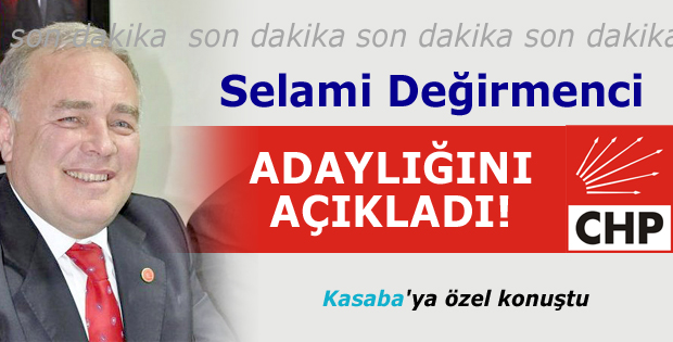 Ve Selami Değirmenci 'adayım' dedi