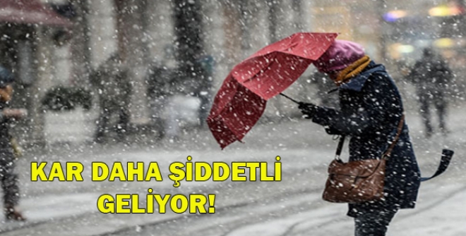 Kar daha şiddetli geliyor