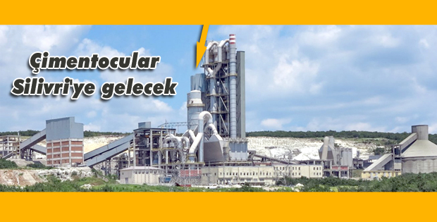 Çimentocular Silivri'ye gelecek