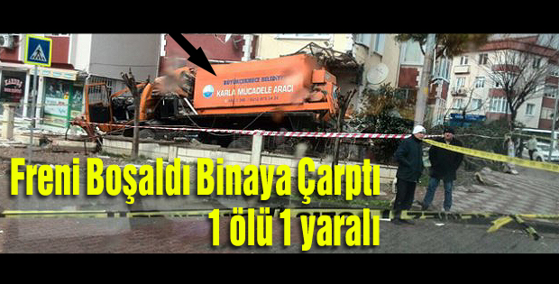 Freni boşaldı binaya çarptı 1 ölü - 1 yaralı