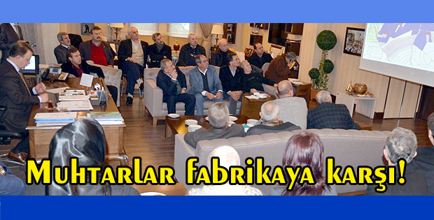 Muhtarlar fabrikaya karşı!