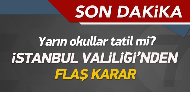 İstanbul'da yarın okullar tatil mi?