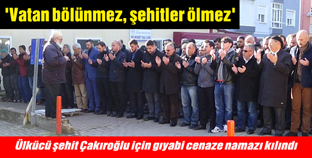 Ülkücü şehit için Silivri'de gıyabi cenaze namazı kılındı