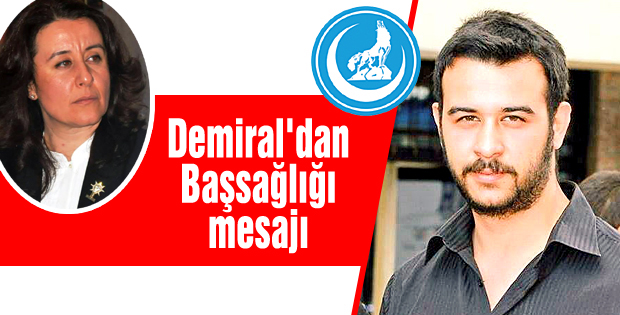 Demiral'dan Ülkücülere başsağlığı mesajı