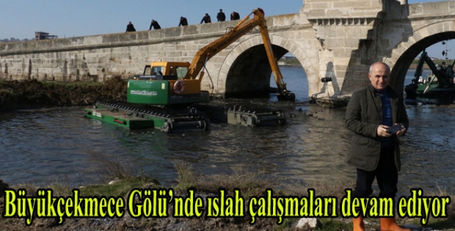 Büyükçekmece Gölü'nde ıslah çalışmaları devam ediyor