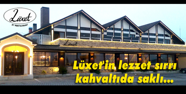 Lüxet'in lezzet sırrı kahvaltıda saklı...