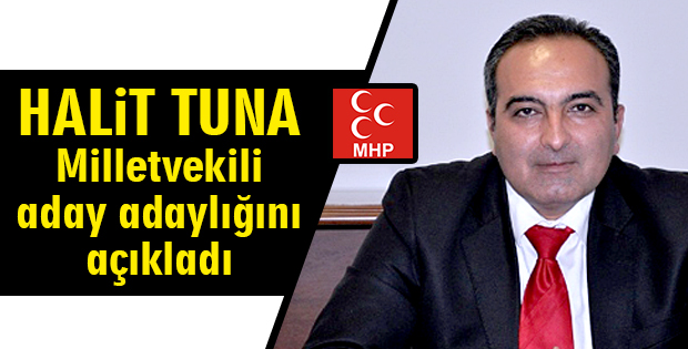 Halit Tuna Milletvekili aday adaylığını açıkladı
